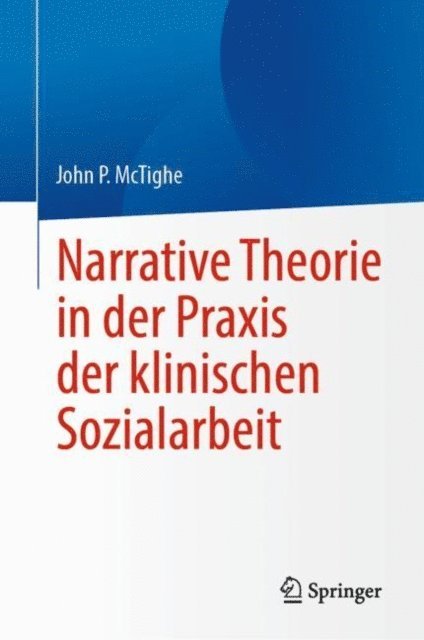 John P. McTighe - Narrative Theorie in der Praxis der klinischen Sozialarbeit, E-bok
