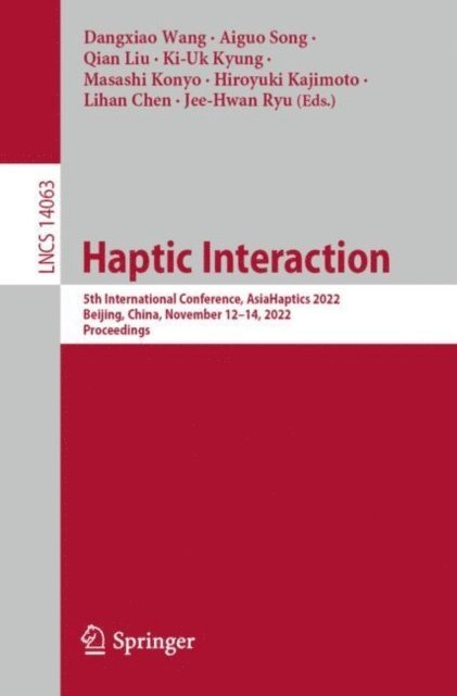 Jee-Hwan Ryu, Lihan Chen, Hiroyuki Kajimoto, Masashi Konyo, Ki-Uk Kyung, Qian Liu, Aiguo Song, Dangxiao Wang - Haptic Interaction, E-bok