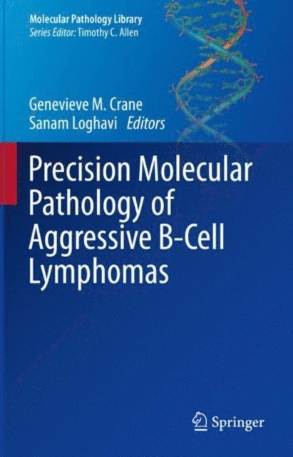 Sanam Loghavi, Genevieve M. Crane - Precision Molecular Pathology of Aggressive B-Cell Lymphomas, E-bok