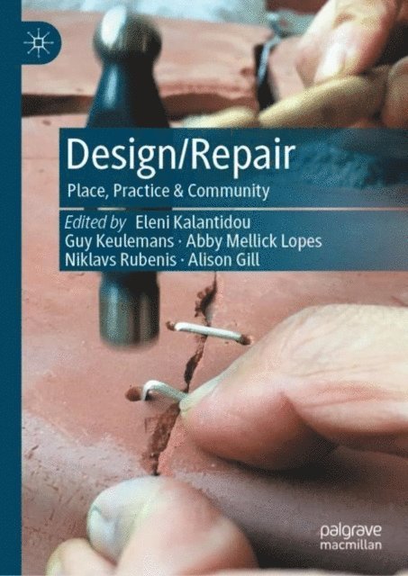Alison Gill, Niklavs Rubenis, Abby Mellick Lopes, Guy Keulemans, Eleni Kalantidou - Design/Repair, E-bok