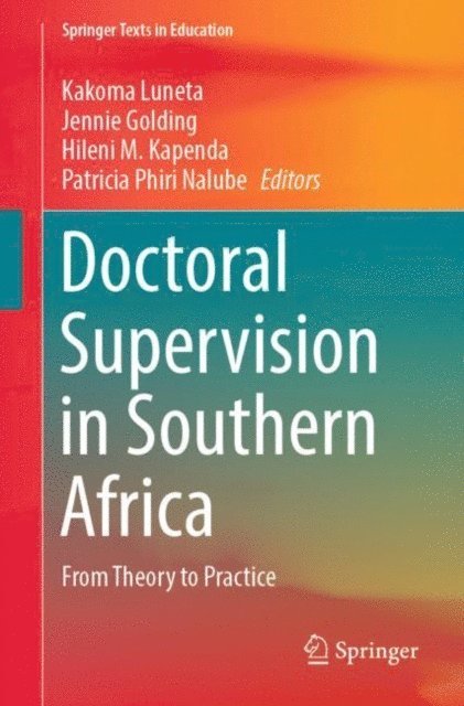 Patricia Phiri Nalube, Hileni M. Kapenda, Jennie Golding, Kakoma Luneta - Doctoral Supervision in Southern Africa, E-bok