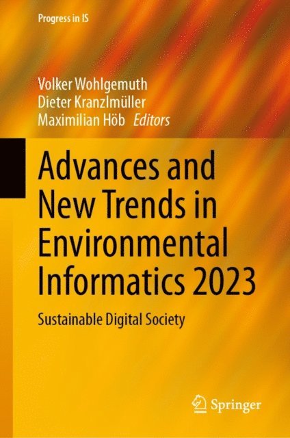 Maximilian Hob, Dieter Kranzlmuller, Volker Wohlgemuth - Advances and New Trends in Environmental Informatics 2023, E-bok