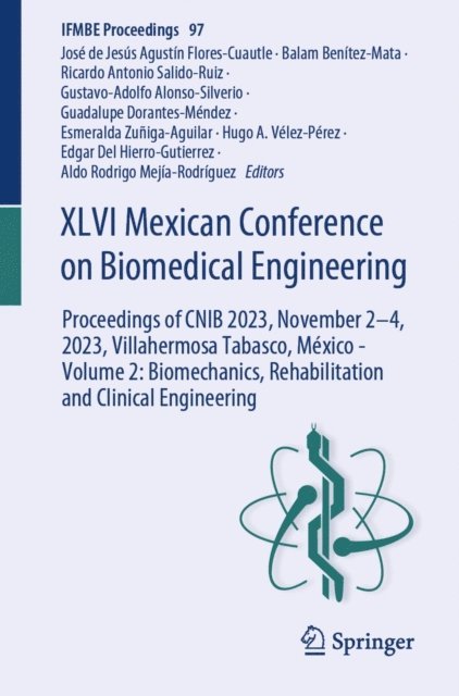 Aldo Rodrigo Mejia-Rodriguez, Edgar Del Hierro-Gutierrez, Hugo A. Velez-Perez, Esmeralda Zuniga-Aguilar, Guadalupe Dorantes-Mendez, Gustavo Adolfo Alonso-Silverio, Ricardo Antonio Salido-Ruiz, Balam Benitez-Mata, Jose de Jesus Agustin Flores Cuautle - XLVI Mexican Conference on Biomedical Engineering, E-bok