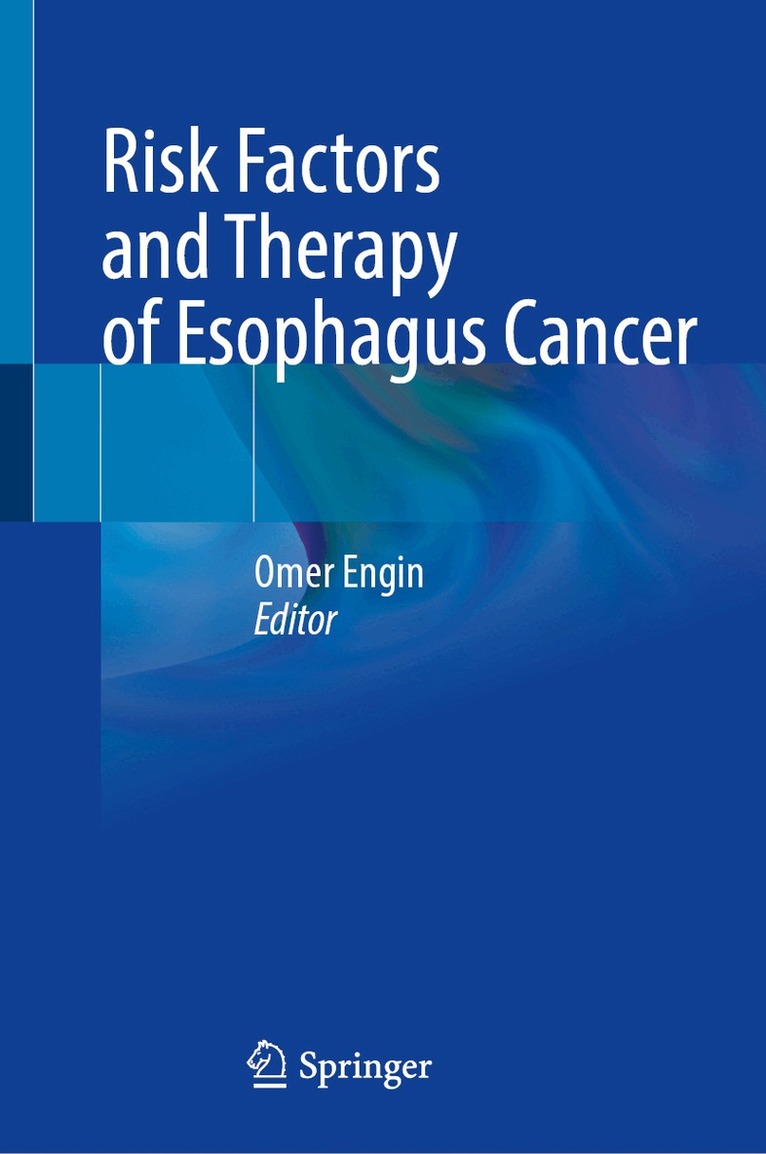 Omer Engin - Risk Factors and Therapy of Esophagus Cancer, Inbunden. Tillgänglighet: Lägg i varukorg