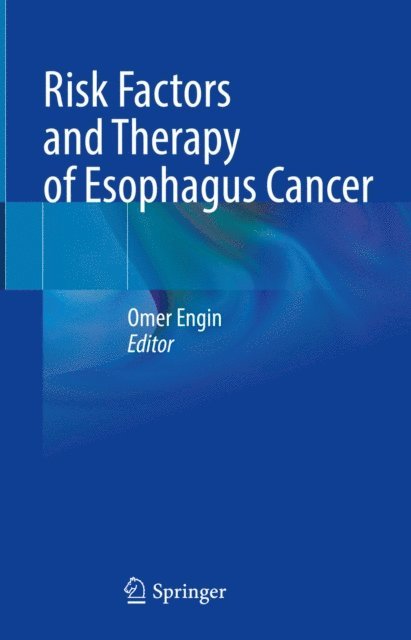Omer Engin - Risk Factors and Therapy of Esophagus Cancer, E-bok. Tillgänglighet: Lägg i varukorg