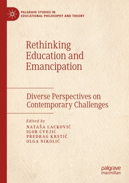Olga Nikolic, Predrag Krstic, Igor Cvejic, Natasa Lackovic - Rethinking Education and Emancipation, E-bok