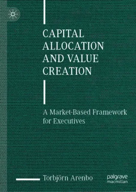 Torbjorn Arenbo - Capital Allocation and Value Creation, E-bok. Tillgänglighet: Lägg i varukorg