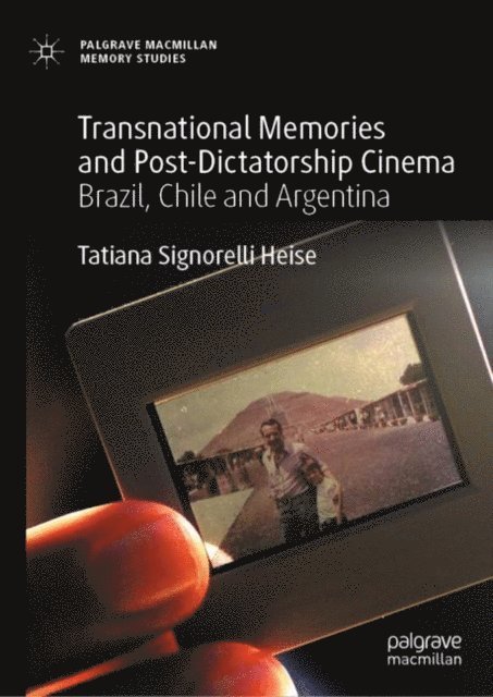 Tatiana Signorelli Heise - Transnational Memories and Post-Dictatorship Cinema, E-bok