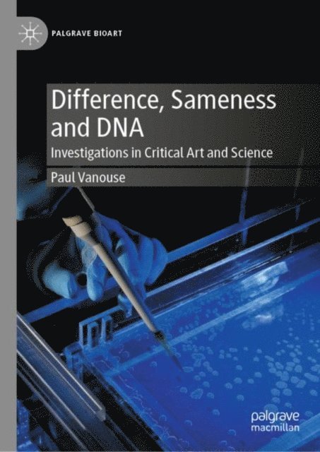 Paul Vanouse - Difference, Sameness and DNA, E-bok