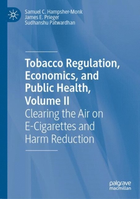 Sudhanshu Patwardhan, James E. Prieger, Samuel C. Hampsher-Monk - Tobacco Regulation, Economics, and Public Health, Volume II, E-bok