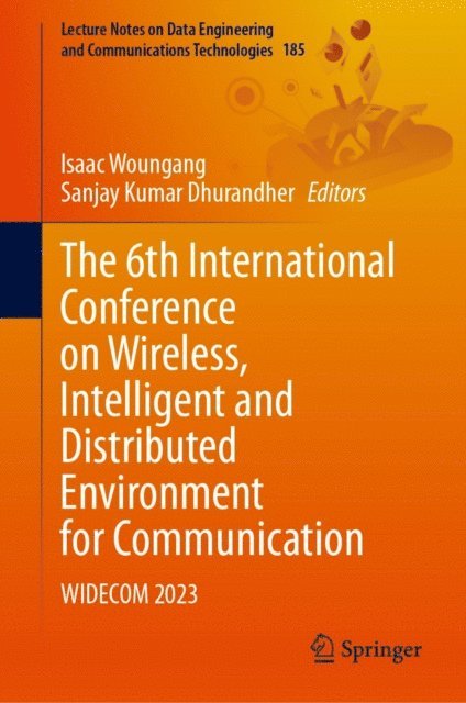 Sanjay Kumar Dhurandher, Isaac Woungang - 6th International Conference on Wireless, Intelligent and Distributed Environment for Communication, E-bok