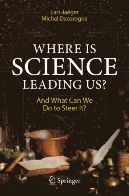 Michel Dacorogna, Lars Jaeger - Where Is Science Leading Us?, E-bok