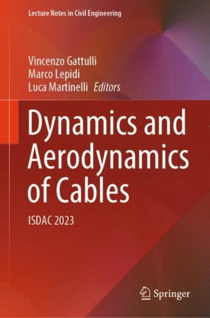 Luca Martinelli, Marco Lepidi, Vincenzo Gattulli - Dynamics and Aerodynamics of Cables, E-bok