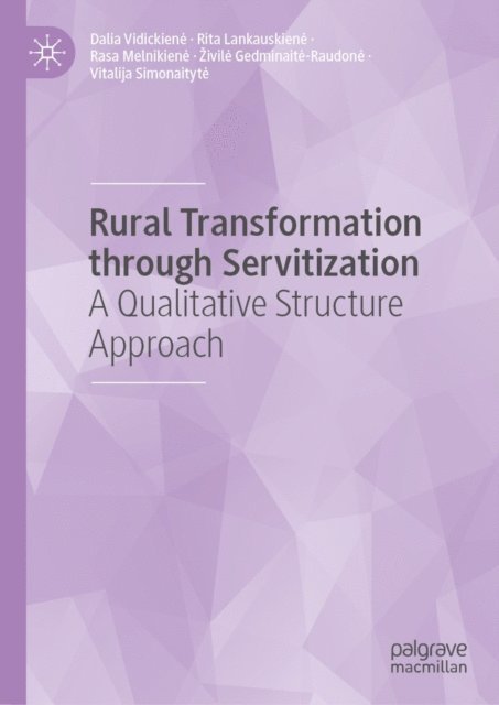 Vitalija Simonaityte, Zivile Gedminaite-Raudone, Rasa Melnikiene, Rita Lankauskiene, Dalia Vidickiene - Rural Transformation through Servitization, E-bok