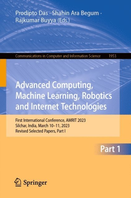 Rajkumar Buyya, Shahin Ara Begum, Prodipto Das - Advanced Computing, Machine Learning, Robotics and Internet Technologies, E-bok