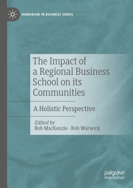 Rob Warwick, Bob MacKenzie - Impact of a Regional Business School on its Communities, E-bok