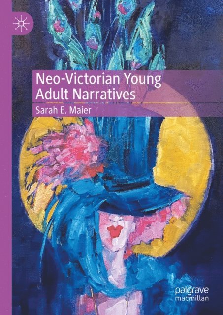 Sarah E. Maier - Neo-Victorian Young Adult Narratives, E-bok