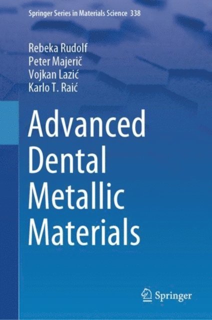 Karlo T. Raic, Vojkan Lazic, Peter Majeric, Rebeka Rudolf - Advanced Dental Metallic Materials, E-bok