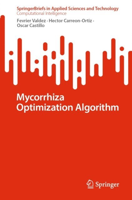 Oscar Castillo, Hector Carreon-Ortiz, Fevrier Valdez - Mycorrhiza Optimization Algorithm, E-bok