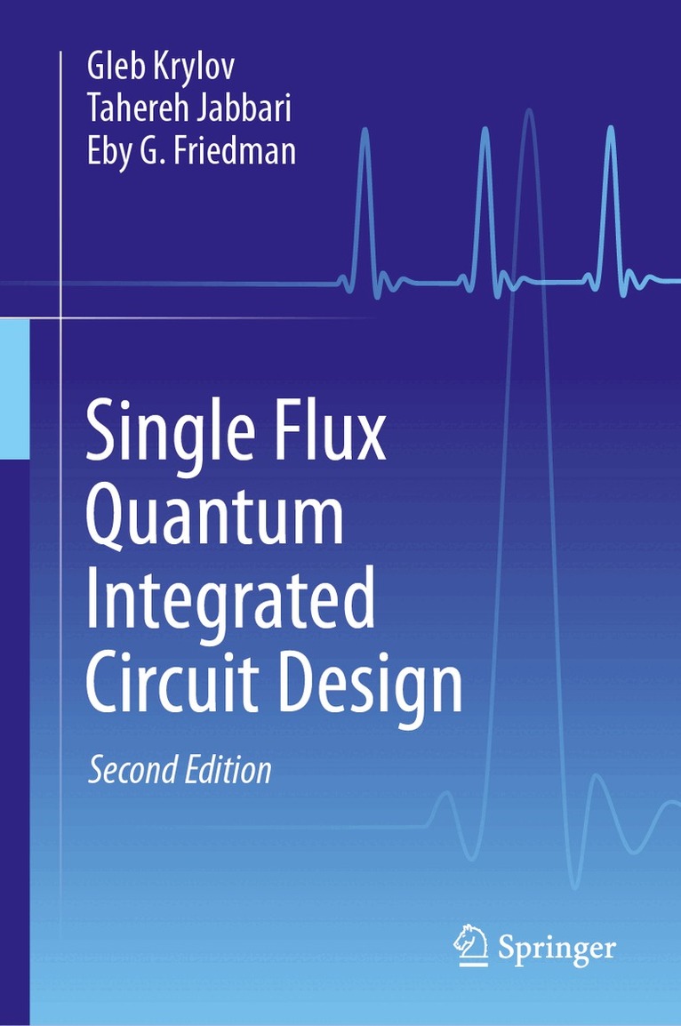 Gleb Krylov, Tahereh Jabbari, Eby G. Friedman - Single Flux Quantum Integrated Circuit Design, Inbunden. Tillgänglighet: Lägg i varukorg