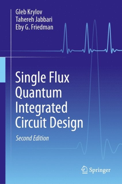 Eby G. Friedman, Tahereh Jabbari, Gleb Krylov - Single Flux Quantum Integrated Circuit Design, E-bok. Tillgänglighet: Lägg i varukorg