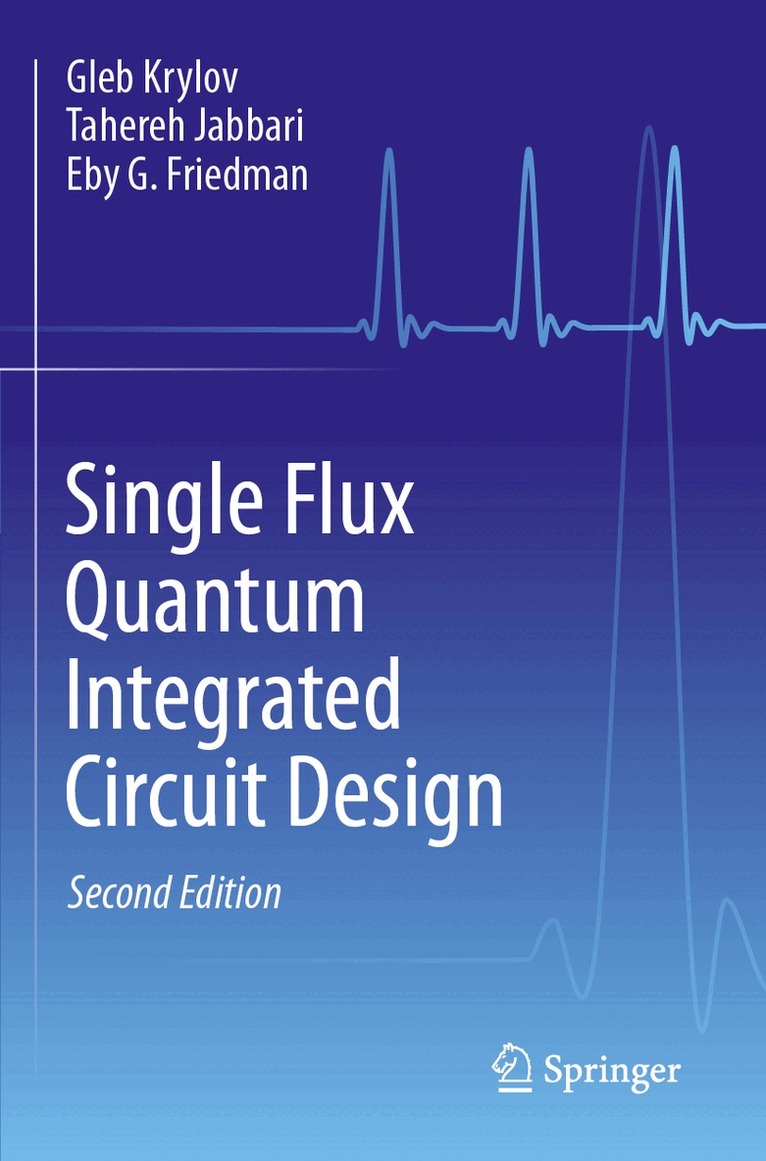 Gleb Krylov, Tahereh Jabbari, Eby G. Friedman - Single Flux Quantum Integrated Circuit Design, Häftad. Tillgänglighet: Lägg i varukorg