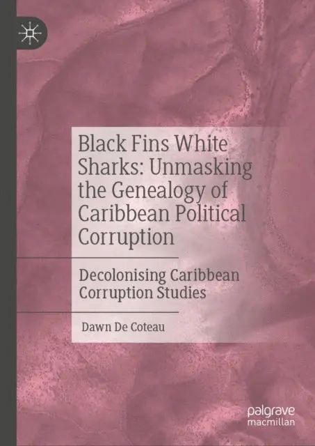 Dawn De Coteau - Black Fins White Sharks: Unmasking the Genealogy of Caribbean Political Corruption, E-bok. Tillgänglighet: Lägg i varukorg