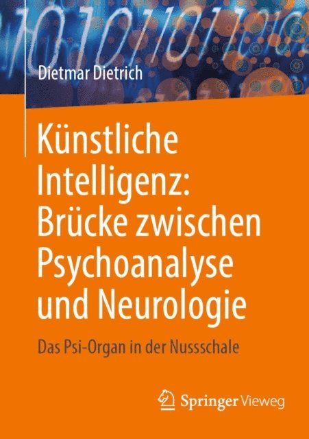 Dietmar Dietrich - Künstliche Intelligenz: Brücke zwischen Psychoanalyse und Neurologie, E-bok