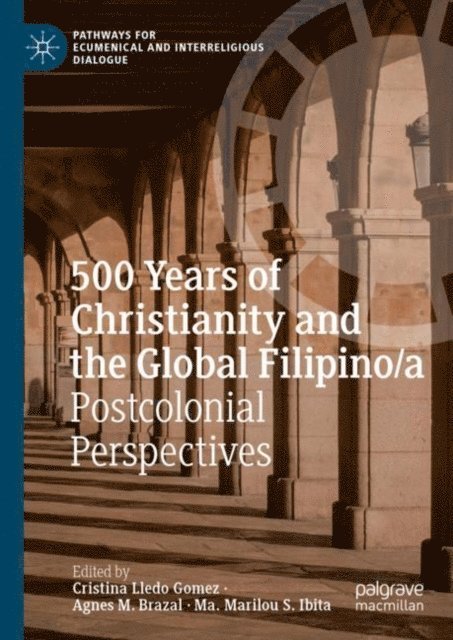 Ma. Marilou S. Ibita, Agnes M. Brazal, Cristina Lledo Gomez - 500 Years of Christianity and the Global Filipino/a, E-bok