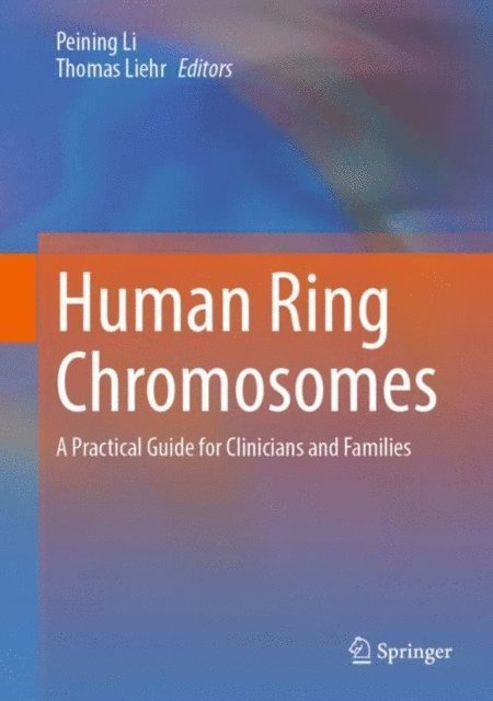 Thomas Liehr, Peining Li - Human Ring Chromosomes, E-bok