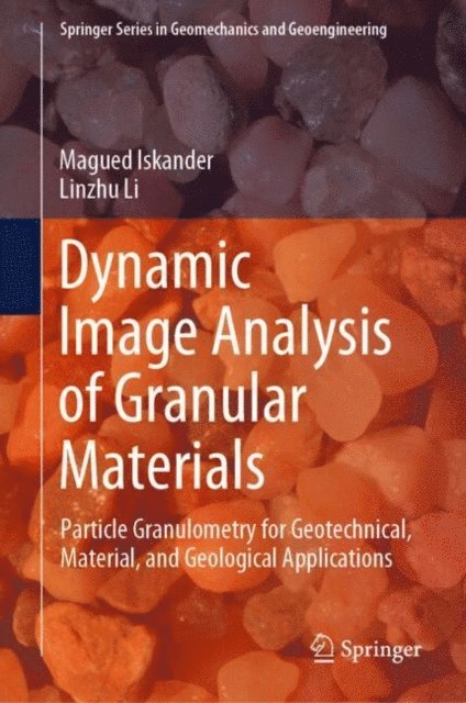 Linzhu Li, Magued Iskander - Dynamic Image Analysis of Granular Materials, E-bok