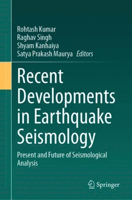 Satya Prakash Maurya, Shyam Kanhaiya, Raghav Singh, Rohtash Kumar - Recent Developments in Earthquake Seismology, E-bok