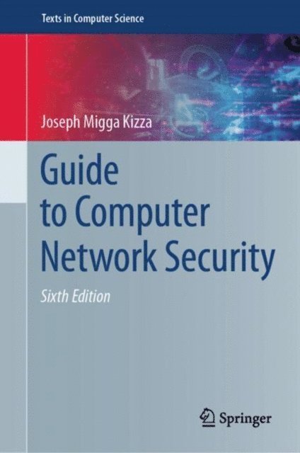 Joseph Migga Kizza - Guide to Computer Network Security, E-bok