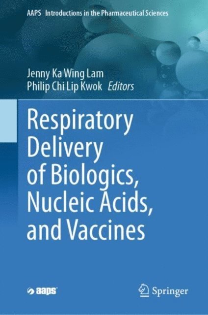 Philip Chi Lip Kwok, Jenny Lam - Respiratory Delivery of Biologics, Nucleic Acids, and Vaccines, E-bok