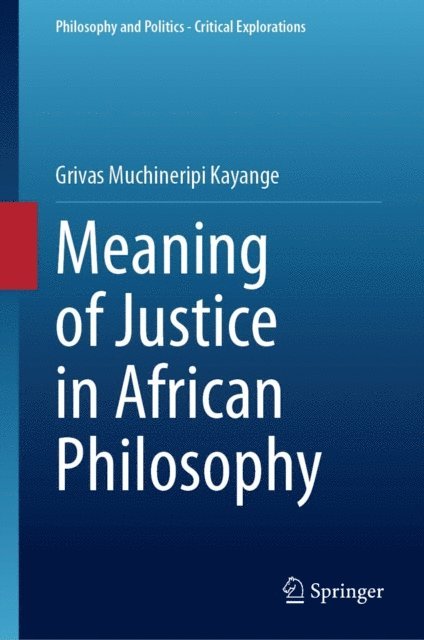 Grivas Muchineripi Kayange - Meaning of Justice in African Philosophy, E-bok