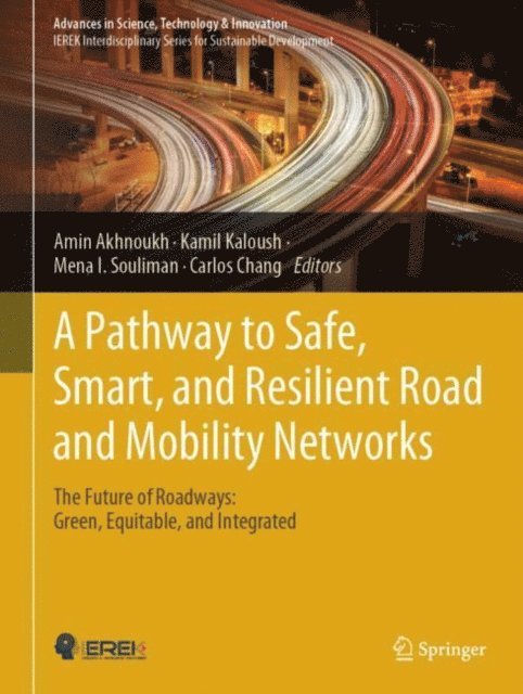 Carlos Chang, Mena I. Souliman, Kamil Kaloush, Amin Akhnoukh - Pathway to Safe, Smart, and Resilient Road and Mobility Networks, E-bok