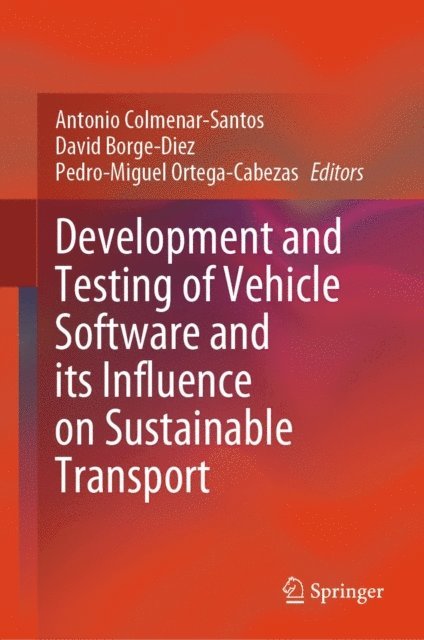 Pedro-Miguel Ortega-Cabezas, David Borge-Diez, Antonio Colmenar-Santos - Development and Testing of Vehicle Software and its Influence on Sustainable Transport, E-bok