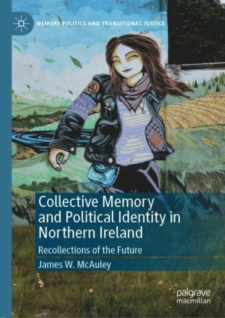 James W. McAuley - Collective Memory and Political Identity in Northern Ireland, E-bok