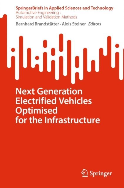 Alois Steiner, Bernhard Brandstatter - Next Generation Electrified Vehicles Optimised for the Infrastructure, E-bok