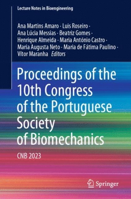 Vitor Maranha, Maria de Fatima Paulino, Maria Augusta Neto, Maria Antonio Castro, Henrique Almeida, Beatriz Gomes, Ana Lucia Messias, Luis Roseiro, Ana Martins Amaro - Proceedings of the 10th Congress of the Portuguese Society of Biomechanics, E-bok