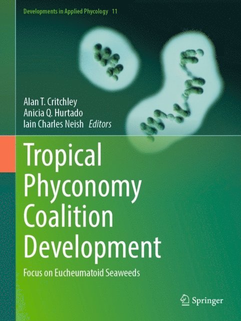 Iain Charles Neish, Anicia Q. Hurtado, Alan T. Critchley - Tropical Phyconomy Coalition Development, E-bok
