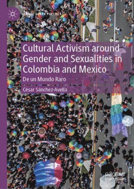 Cesar Sanchez-Avella - Cultural Activism around Gender and Sexualities in Colombia and Mexico, E-bok