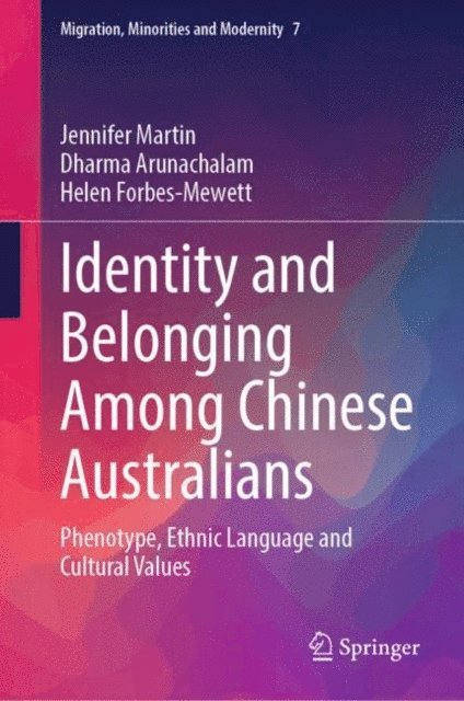 Helen Forbes-Mewett, Dharma Arunachalam, Jennifer Martin - Identity and Belonging Among Chinese Australians, E-bok