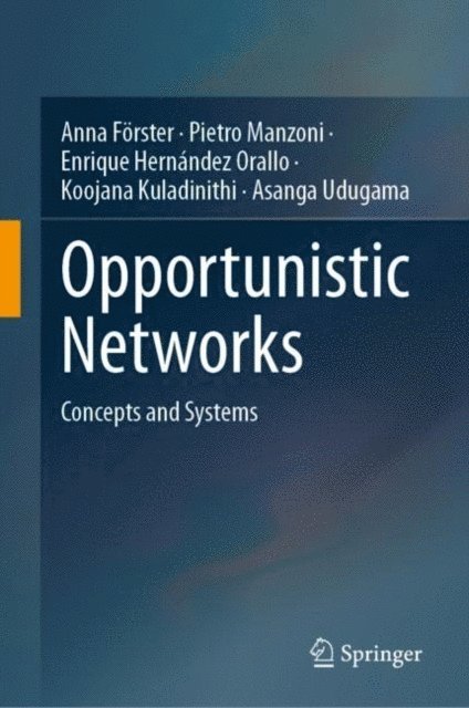 Asanga Udugama, Koojana Kuladinithi, Enrique Hernandez Orallo, Pietro Manzoni, Anna Forster - Opportunistic Networks, E-bok