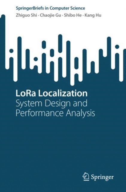 Kang Hu, Shibo He, Chaojie Gu, Zhiguo Shi - LoRa Localization, E-bok