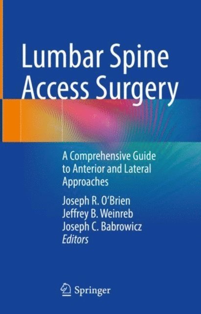 Joseph C. Babrowicz, Jeffrey B. Weinreb, Joseph R. O'Brien - Lumbar Spine Access Surgery, E-bok
