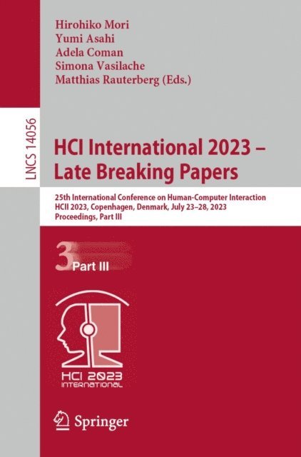 Matthias Rauterberg, Simona Vasilache, Adela Coman, Yumi Asahi, Hirohiko Mori - HCI International 2023 - Late Breaking Papers, E-bok