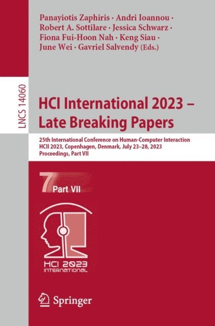 Gavriel Salvendy, June Wei, Keng Siau, Fiona Fui-Hoon Nah, Jessica Schwarz, Robert A. Sottilare, Andri Ioannou, Panayiotis Zaphiris - HCI International 2023 - Late Breaking Papers, E-bok