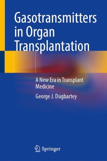 George J. Dugbartey - Gasotransmitters in Organ Transplantation, E-bok. Tillgänglighet: Lägg i varukorg