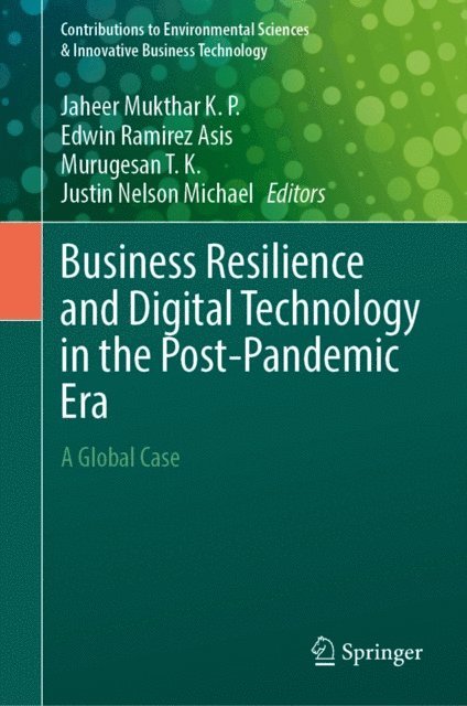 Justin Nelson Michael, Murugesan T. K., Edwin Ramirez Asis, Jaheer Mukthar K. P. - Business Resilience and Digital Technology in the Post-Pandemic Era, E-bok